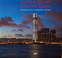 The New Heart of Hong Kong: International Commerce Centre (Paperback)