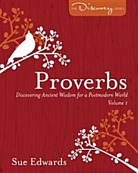 Proverbs, Volume 1: Discovering Ancient Wisdom for a Postmodern World (Paperback)