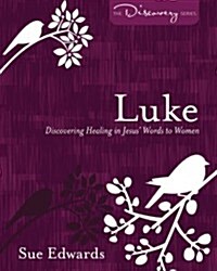 Luke: Discovering Healing in Jesus Words to Women (Paperback)