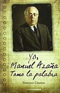 Yo, Manuel Azana Tomo la Palabra (Paperback)