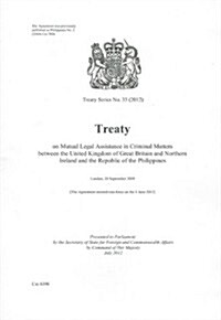 Treaty Series (Great Britain): #33(2012) Treaty on Mutual Legal Assistance in Criminal Matters Between the United Kingdom of Great Britain and Northe (Paperback)