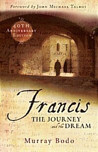 Francis: The Journey and the Dream (Anniversary) (Paperback, 40, Anniversary)