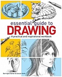 Essential Guide to Drawing : A Practical and Inspirational Workbook (Hardcover)