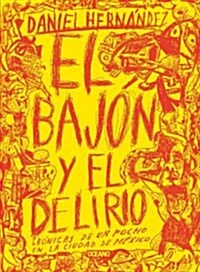 El Bajon y el Delirio: Cronicas de un Pocho en la Ciudad de Mexico (Paperback)