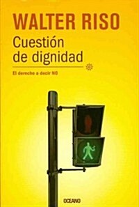 Cuestion de Dignidad: El Derecho a Decir No (Paperback)