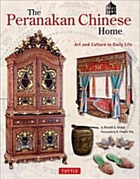 The Peranakan Chinese Home: Art & Culture in Daily Life (Hardcover)