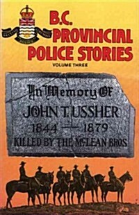 BC Provincial Police Stories: Volume Three (Paperback)