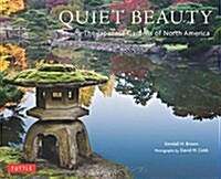 Quiet Beauty: The Japanese Gardens of North America (Hardcover)