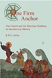 One Firm Anchor : The Church and the Merchant Seafarer (Paperback)