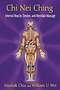 Chi Nei Ching: Muscle, Tendon, and Meridian Massage (Paperback)