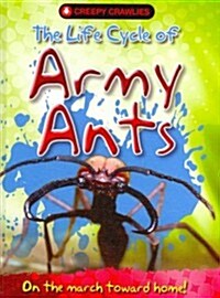 The Life Cycle of Army Ants (Library Binding)