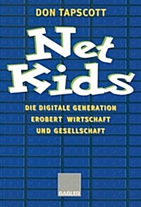 Net Kids: Die Digitale Generation Erobert Wirtschaft Und Gesellschaft (Paperback, 1998)