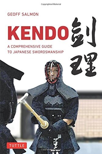 Kendo: A Comprehensive Guide to Japanese Swordsmanship (Paperback)