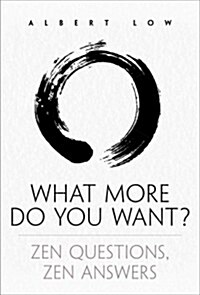 What More Do You Want?: Zen Questions, Zen Answers (Paperback)