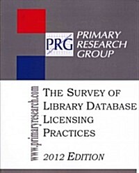 The Survey of Library Database Licensing Practices, 2012 Edition (Paperback)