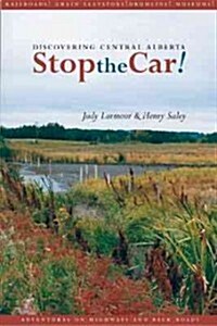Stop the Car!: Discovering Central Alberta (Paperback)