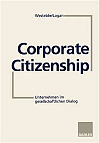 Corporate Citizenship: Unternehmen Im Gesellschaftlichen Dialog (Paperback, 1995)