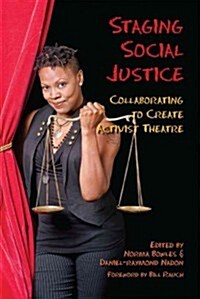 Staging Social Justice: Collaborating to Create Activist Theatre (Paperback)