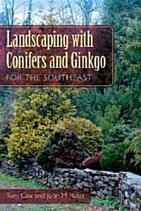 Landscaping with Conifers and Ginkgo for the Southeast (Paperback)
