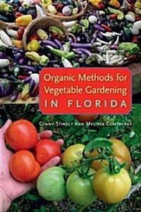 Organic Methods for Vegetable Gardening in Florida (Paperback)