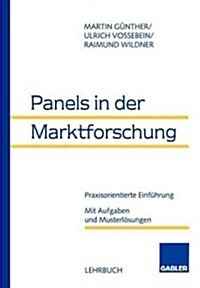 Panels in Der Marktforschung: Praxisorientierte Einf?rung. Mit Aufgaben Und Musterl?ungen (Paperback, 1998)