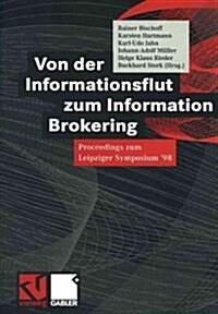 Von Der Informationsflut Zum Information Brokering: Proceedings Zum Leipziger Symposium 98 (Paperback, 1998)