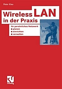 Wireless LAN in Der Praxis: Ihr Pers?liches Netzwerk Planen, Einrichten Und Verwalten (Paperback, 2003)