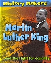 Martin Luther King: ...and the Fight for Equality (Library Binding)