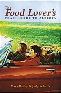 The Food Lovers Trail Guide to Alberta (Paperback)