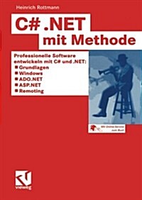 C# .Net Mit Methode: Professionelle Software Entwickeln Mit C# Und .Net: Grundlagen, Windows, ADO.NET, ASP.Net Und Remoting (Paperback, 2003)