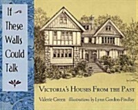 If These Walls Could Talk: Victorias Houses from the Past (Paperback)