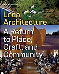 Local Architecture: Building Place, Craft, and Community (Hardcover)