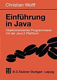 Einf?rung in Java: Objektorientiertes Programmieren Mit Der Java 2-Plattform (Paperback, 1.Aufl. 1999. 2)