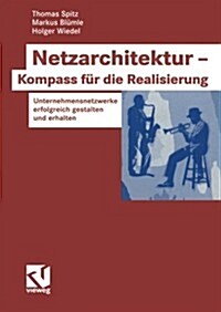 Netzarchitektur -- Kompass F? Die Realisierung: Unternehmensnetzwerke Erfolgreich Gestalten Und Erhalten (Paperback, 2005)