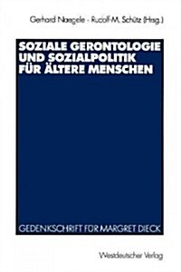 Soziale Gerontologie Und Sozialpolitik F? 훜tere Menschen: Gedenkschrift F? Margret Dieck (Paperback, 1999)