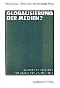 Globalisierung Der Medien?: Medienpolitik in Der Informationsgesellschaft (Paperback, 1999)