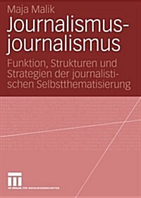 Journalismusjournalismus: Funktion, Strukturen Und Strategien Der Journalistischen Selbstthematisierung (Paperback, 2004)