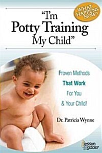 Im Potty Training My Child: Proven Methods That Work (Paperback)
