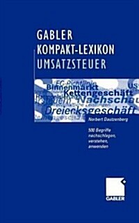 Gabler Kompakt-Lexikon Umsatzsteuer: 500 Begriffe Nachschlagen, Verstehen, Anwenden (Paperback, 2004)