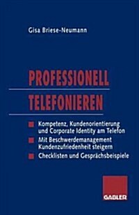 Professionell Telefonieren: Kompetenz, Kundenorientierung Und Corporate Identity Am Telefon (Paperback, 1996)