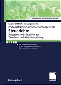 Steuerlehre: Aufgaben Und Klausuren Zur Zwischen- Und Abschlusspr?ung Mit Kostenlosen L?ungen Zu Den Veranlagungszeitr?men 2003 (Paperback, 2, 2., Uberarb. U.)