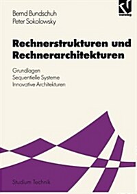 Rechnerstrukturen Und Rechnerarchitekturen: Grundlagen -- Sequentielle Systeme -- Innovative Architekturen (Paperback, 2, 2., Erw. Und Ub)