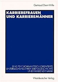 Karrierefrauen Und Karrierem?ner: Eine Psychoanalytisch Orientierte Untersuchung Ihrer Lebensgeschichte Und Familiendynamik (Paperback, 1996)