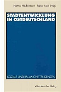 Stadtentwicklung in Ostdeutschland: Soziale Und R?mliche Tendenzen (Paperback, 1996)