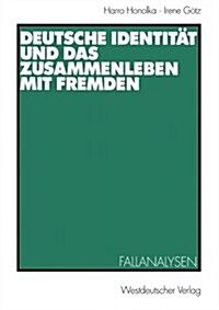 Deutsche Identit? Und Das Zusammenleben Mit Fremden: Fallanalysen (Paperback, 1999)