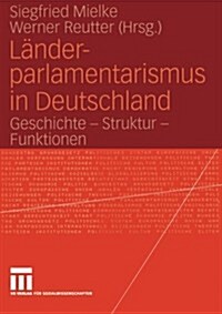 L Nder-Parlamentarismus in Deutschland: Geschichte Struktur Funktionen (Paperback, 2004)