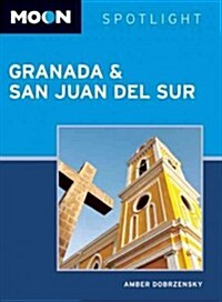 Moon Spotlight Granada & San Juan del Sur: Including La Isla de Ometepe (Paperback)