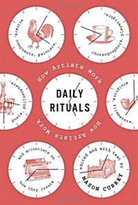 Daily Rituals: How Artists Work (Hardcover)