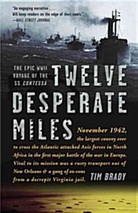 Twelve Desperate Miles: The Epic World War II Voyage of the SS Contessa (Paperback)