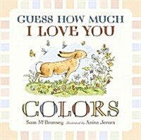 Guess How Much I Love You: Colors (Board Books)